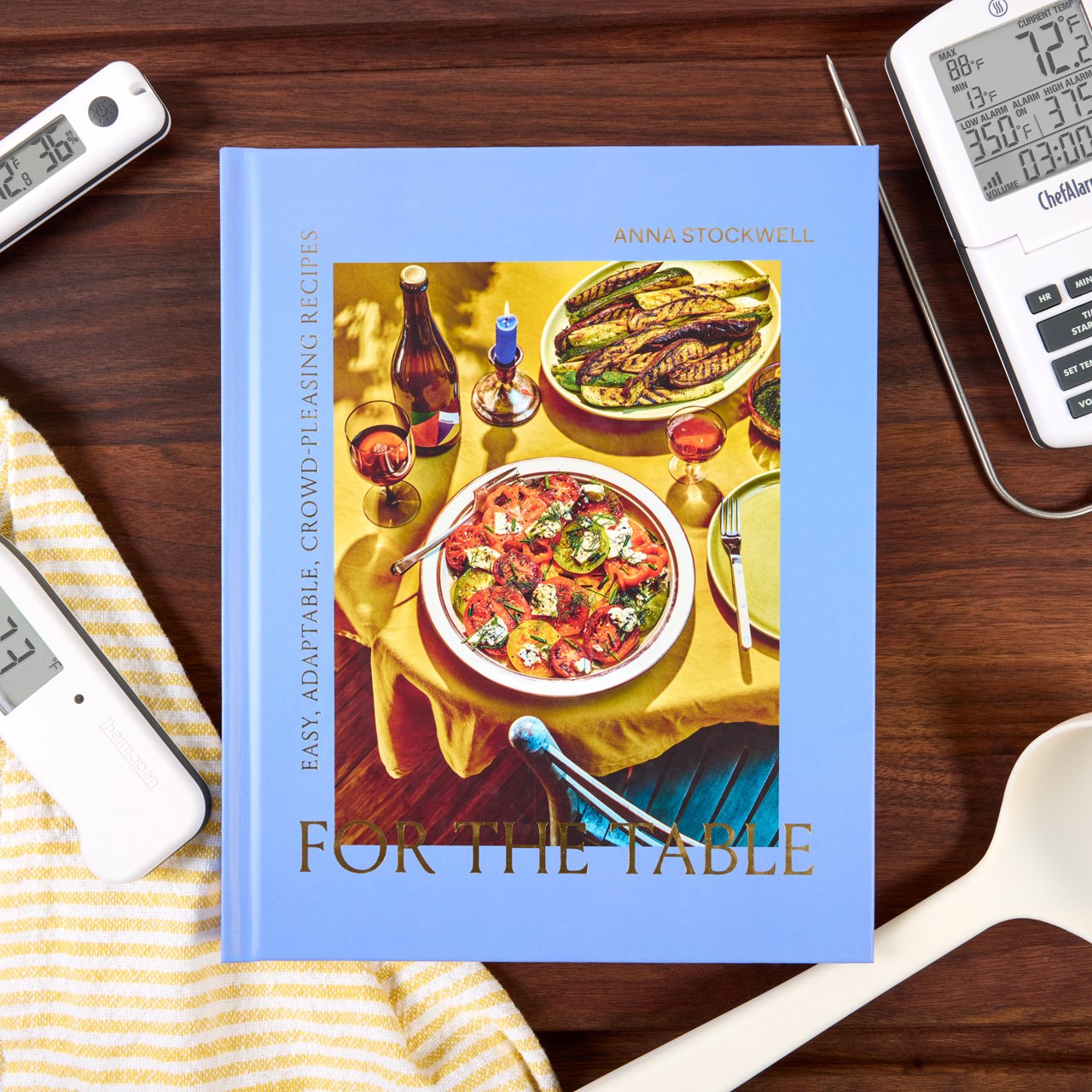 For the Table: Easy, Adaptable, Crowd-Pleasing Recipes by Anna Stockwell